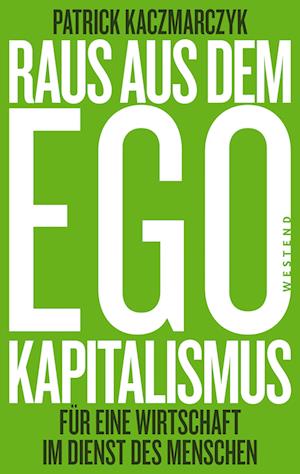 Raus Aus Dem Ego-kapitalismus - Patrick Kaczmarczyk - Books - - 9783864894183 -