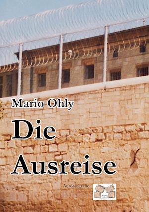 Cover for Mario Ohly · Die Ausreise (Hardcover Book) (2020)