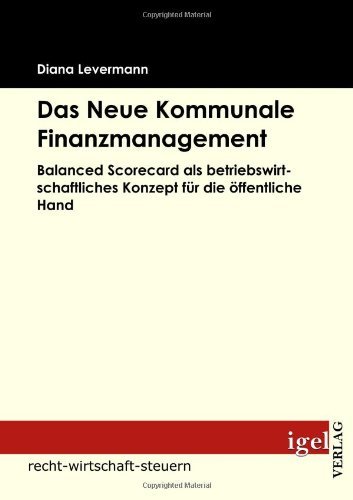 Cover for Diana Maria Levermann · Das Neue Kommunale Finanzmanagement: Balanced Scorecard Als Betriebswirtschaftliches Konzept Für Die Öffentliche Hand (Pocketbok) [German edition] (2009)