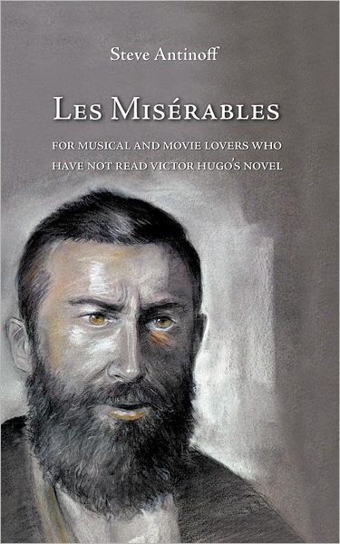 Les Misérables, for Musical and Movie Lovers Who Have Not Read Victor Hugo's Novel - Steve Antinoff - Books - UniversityMedia - 9783906000183 - August 27, 2012