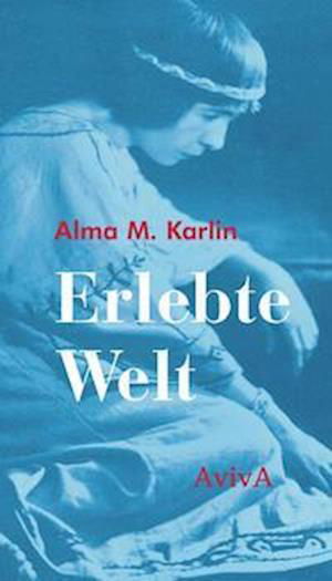 Erlebte Welt - Alma M. Karlin - Książki - AvivA - 9783949302183 - 15 maja 2023