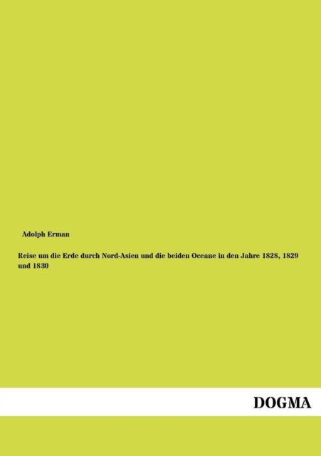 Cover for Adolph Erman · Reise Um Die Erde Durch Nord-Asien Und Die Beiden Oceane in Den Jahre 1828, 1829 Und 1830 (Taschenbuch) [German, 1 edition] (2012)
