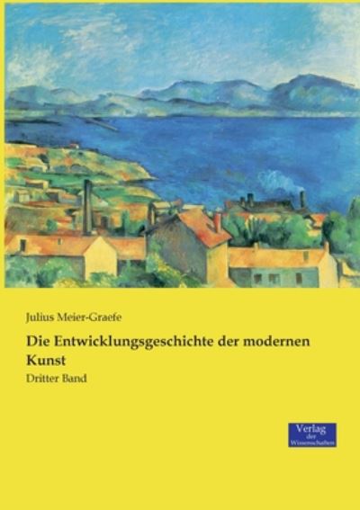 Cover for Julius Meier-Graefe · Die Entwicklungsgeschichte der modernen Kunst: Dritter Band (Taschenbuch) (2019)