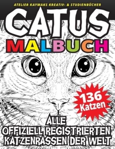 Cover for Nuesret Kaymak · CATUS Malbuch: Alle offiziell registrierten Katzenrassen der Welt - Atelier Kaymak's Kreativ- &amp; Studienbucher (Paperback Book) (2019)