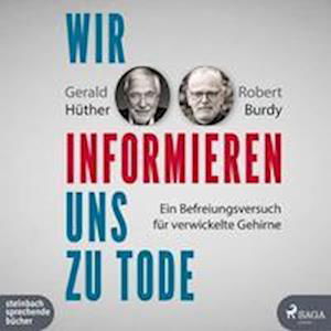 MP3 Wir informieren uns zu Tode - Hüther, Gerald; Burdy, Robert - Música - steinbach sprechende bÃ¼cher - 9783987360183 - 