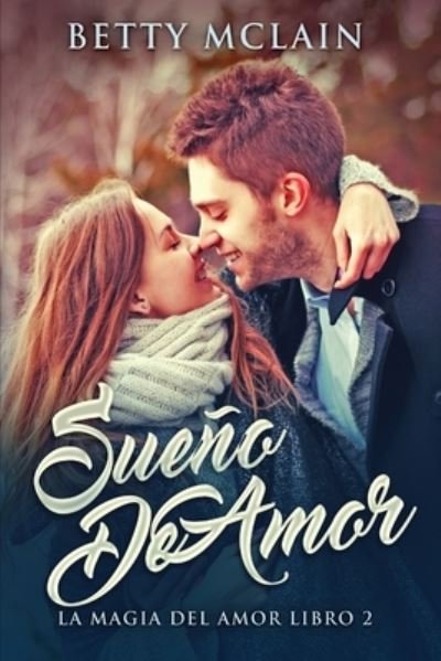 Cover for Betty McLain · Sueno De Amor - La Magia del Amor (Pocketbok) [Edicion de Letra Grande edition] (2021)