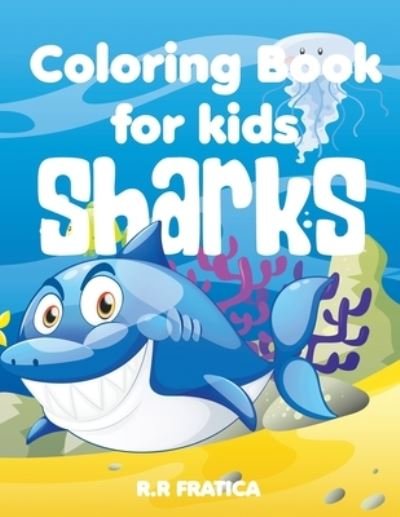 Cover for R R Fratica · Sharks coloring book for kids (Pocketbok) (2021)