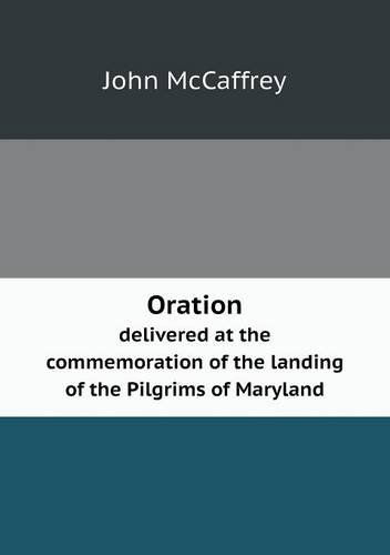 Cover for John Mccaffrey · Oration Delivered at the Commemoration of the Landing of the Pilgrims of Maryland (Paperback Book) (2013)