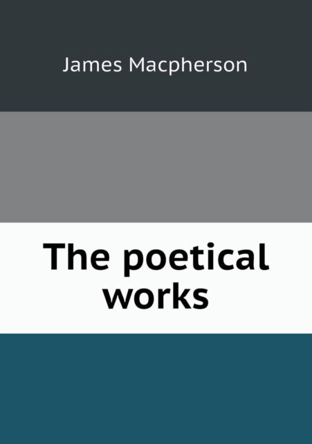 Cover for James Macpherson · The Poetical Works (Paperback Book) (2013)