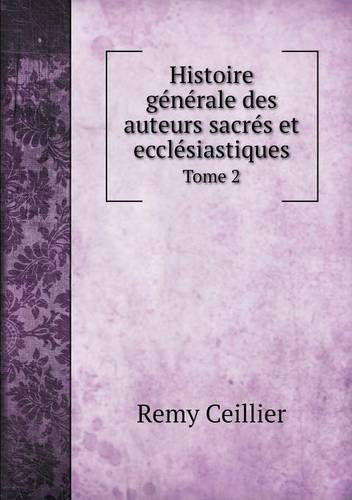 Cover for Remy Ceillier · Histoire Générale Des Auteurs Sacrés et Ecclésiastiques Tome 2 (Paperback Book) [French edition] (2014)