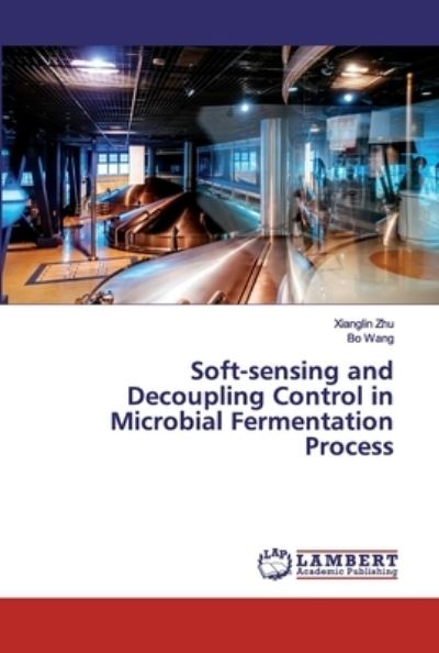 Soft-sensing and Decoupling Control - Zhu - Bücher -  - 9786200095183 - 21. Mai 2019