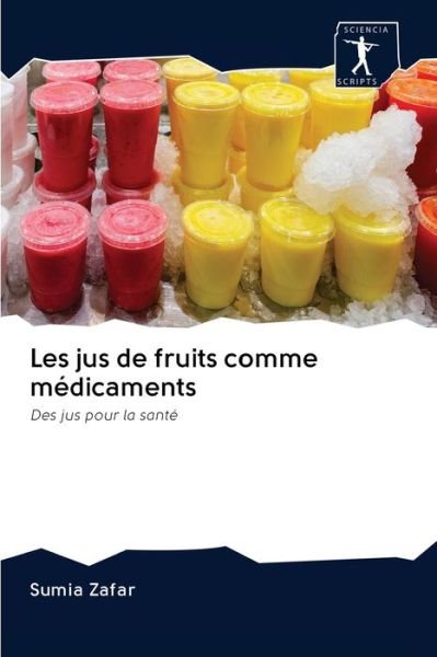 Cover for Sumia Zafar · Les jus de fruits comme medicaments (Paperback Book) (2020)