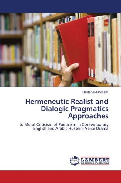 Cover for Haider Al-Moosawi · Hermeneutic Realist and Dialogic Pragmatics Approaches (Paperback Book) (2021)