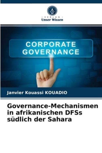 Cover for Janvier Kouassi Kouadio · Governance-Mechanismen in afrikanischen DFSs sudlich der Sahara (Paperback Book) (2021)