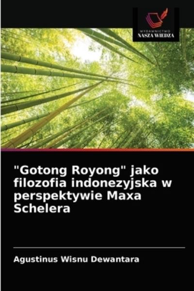 Cover for Agustinus Wisnu Dewantara · Gotong Royong jako filozofia indonezyjska w perspektywie Maxa Schelera (Paperback Book) (2021)