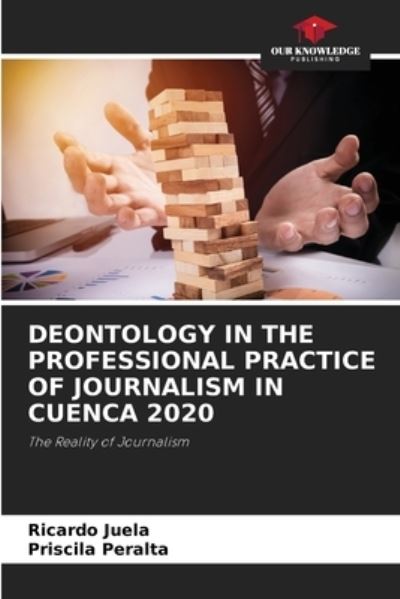 Cover for Ricardo Juela · Deontology in the Professional Practice of Journalism in Cuenca 2020 (Paperback Book) (2021)