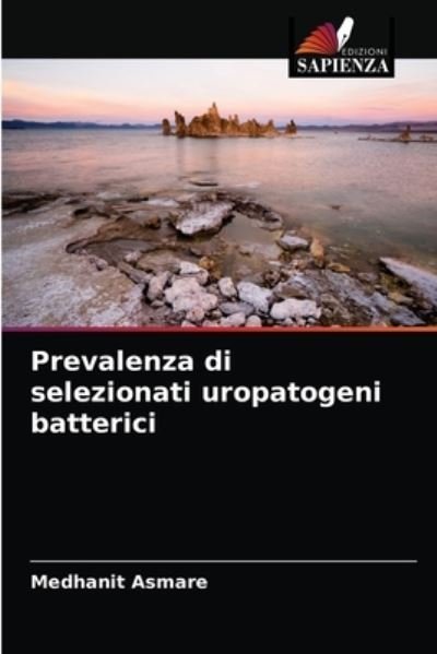 Cover for Medhanit Asmare · Prevalenza di selezionati uropatogeni batterici (Pocketbok) (2021)