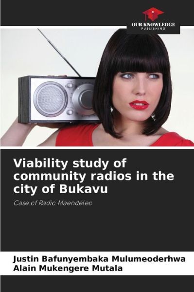 Cover for Justin Bafunyembaka Mulumeoderhwa · Viability study of community radios in the city of Bukavu (Paperback Book) (2021)