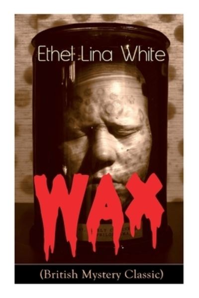 Cover for Ethel Lina White · Wax (British Mystery Classic): Crime Thriller (Taschenbuch) (2020)