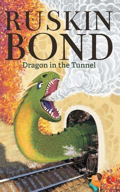 Cover for Ruskin Bond · Dragon in the Tunnel (Paperback Book) (2017)