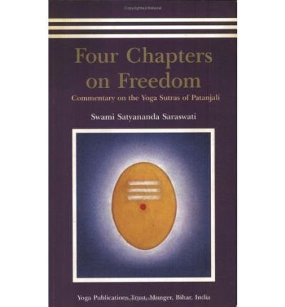 Four Chapters on Freedom: Commentary on the Yoga Sutras of Patanjali - Swami Satyananda Saraswati - Books - Bihar School of Yoga - 9788185787183 - October 30, 2006