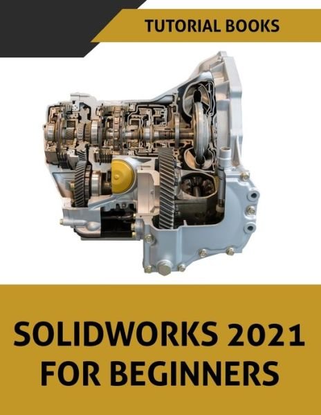 Cover for Tutorial Books · SOLIDWORKS 2021 For Beginners: Colored (Taschenbuch) (2021)