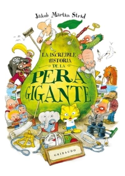 La Increible Historia de la Pera Gigante - Jacob Martin - Books - Anagrama - 9788417127183 - May 4, 2021