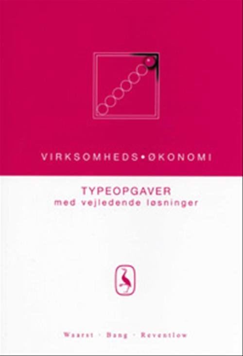 Cover for Jørgen Waarst; Knud Erik Bang; Peter Reventlow · Virksomhedsøkonomi - Typeopgaver med vejledende løsninger (Sewn Spine Book) [2e uitgave] (2003)