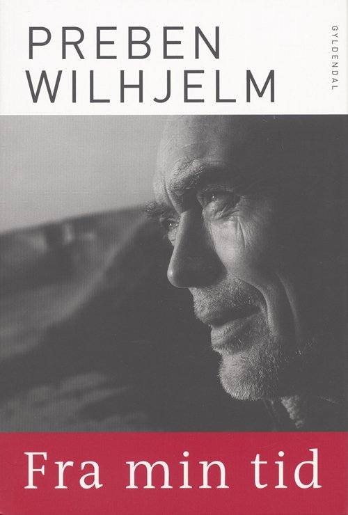 Cover for Preben Wilhjelm · Fra min tid (Sewn Spine Book) [1º edição] (2005)