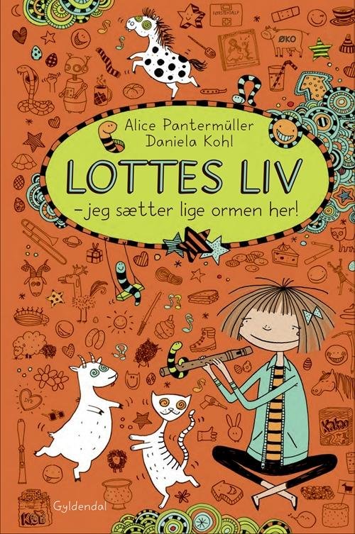 Cover for Alice Pantermüller · Lottes liv: Lottes liv 3 - Jeg sætter lige ormen her! (Heftet bok) [1. utgave] (2015)