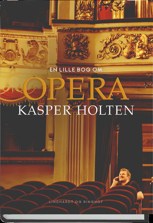 Cover for Kasper Holten · En lille bog om Opera (Gebundesens Buch) [1. Ausgabe] (2018)