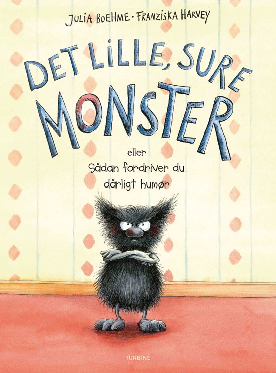 Cover for Julia Boehme · Det lille, sure monster – eller Sådan fordriver du dårligt humør (Hardcover bog) [1. udgave] (2019)