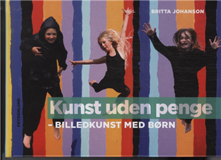 Kunst uden penge - Britta Johanson - Bøger - Frydenlund - 9788771180183 - 1. september 2011