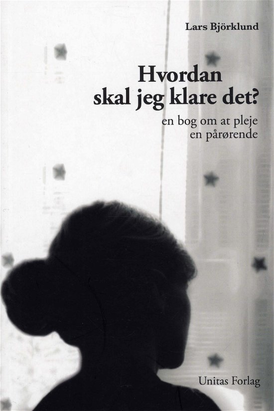 Cover for Lars Björklund · Hvordan skal jeg klare det? (Sewn Spine Book) [1.º edición] (2012)