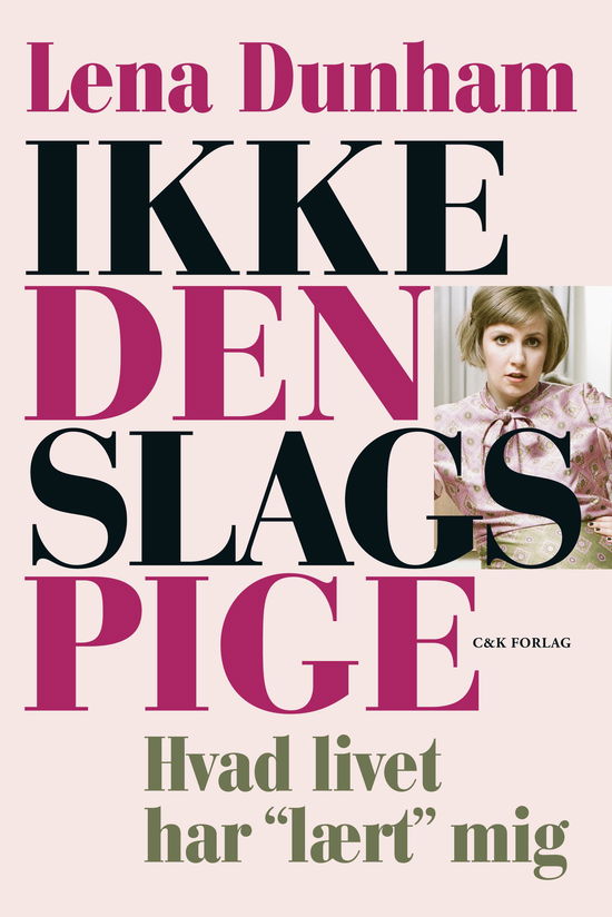 Cover for Lena Dunham · Ikke den slags pige (Sewn Spine Book) [1e uitgave] (2015)