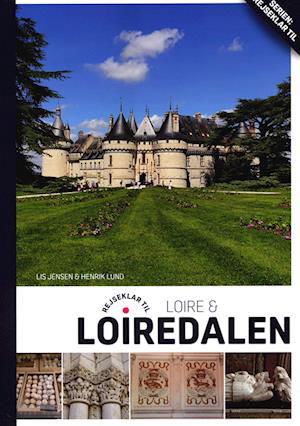 Cover for Lis Jensen og Henrik Lund · Rejseklar til Loire &amp; Loiredalen (Sewn Spine Book) [1. Painos] (2023)