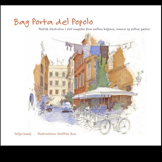 Cover for Helge Kamp · Bag Porta del Popolo (Bound Book) [1º edição] [Indbundet] (2014)