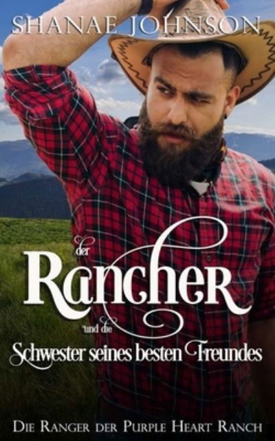 Cover for Shanae Johnson · Der Rancher und die Schwester seines besten Freundes (Pocketbok) (2021)