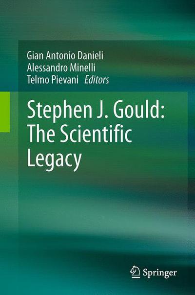 Cover for Gian Antonio Danieli · Stephen J. Gould: The Scientific Legacy (Paperback Book) [Softcover reprint of the original 1st ed. 2013 edition] (2015)