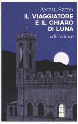 Cover for Antal Szerb · Il Viaggiatore E Il Chiaro Di Luna (Book)