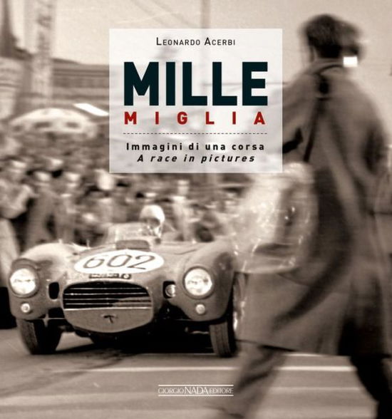 Cover for Leonardo Acerbi · Mille Miglia 1927-1957: Immagini di una Vita / A Race in Pictures (Hardcover Book) (2015)