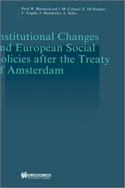 Cover for Roger Blanpain · Institutional Changes and European Social Policies after the Treaty of Amsterdam - Studies in Employment and Social Policy Set (Hardcover Book) (1999)