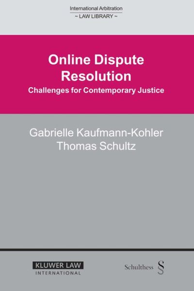 Online Dispute Resolution: Challenges for Contemporary Justice - International Arbitration Law Library Series Set - Gabrielle Kaufmann-Kohler - Books - Kluwer Law International - 9789041123183 - December 22, 2004