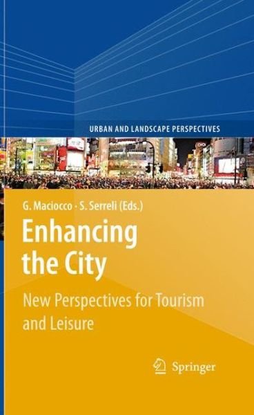 Cover for Giovanni Maciocco · Enhancing the City.: New Perspectives for Tourism and Leisure - Urban and Landscape Perspectives (Gebundenes Buch) [2010 edition] (2009)