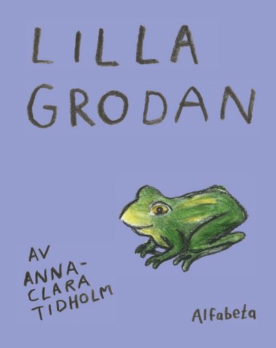 Cover for Anna-Clara Tidholm · Lilla grodan (Bound Book) (2022)