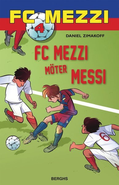 FC Mezzi: FC Mezzi möter Messi - Daniel Zimakoff - Bücher - Berghs - 9789150221183 - 5. Oktober 2015