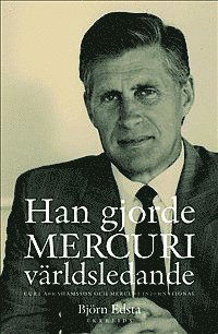 Cover for Björn Edsta · Han gjorde Mercuri världsledande : Curt Abrahamsson och Mercuri International (Gebundesens Buch) (2013)