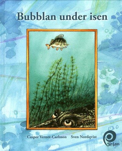 Cover for Sven Nordqvist · Pärlan: Bubblan under isen (Bound Book) (2017)