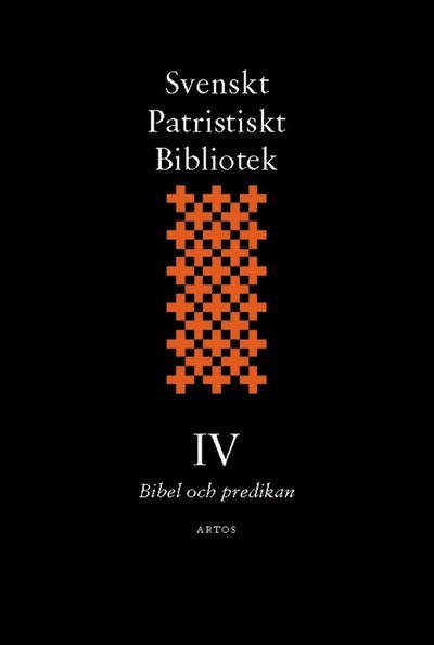 Cover for Svenskt Patristiskt Bibliotek. Band 4, Bibel och predikan (Bound Book) (2001)