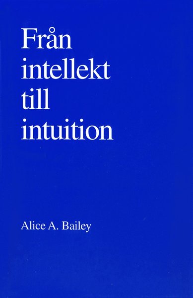 Cover for Alice A Bailey · Från intellekt till intuition (Paperback Book) (1997)